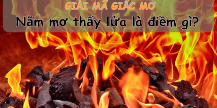 Nằm mơ thấy lửa là điềm gì - Tonghop.vn (1)