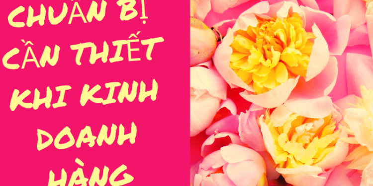 Những chuẩn bị cần thiết khi kinh doanh hàng handmade.